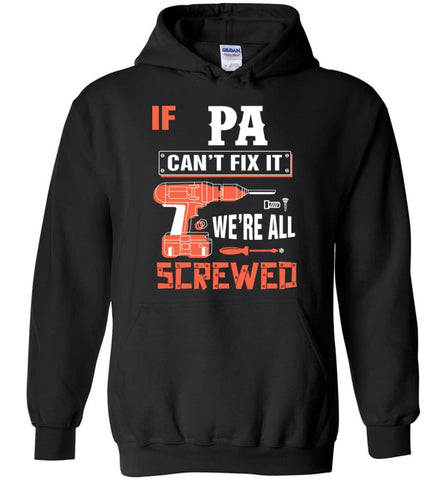 If PA Can’t Fix It We’re All Screwed Grandfather Christmas Present Hoodie - Black / M