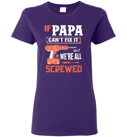 If PAPA Can’t Fix It We’re All Screwed Grandfather Christmas Present Women Tee - Purple / M