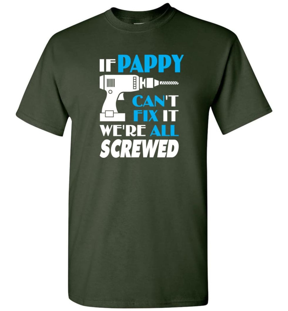 If Pappy Can Fix All Gift For Pappy T-Shirt - Forest Green / S
