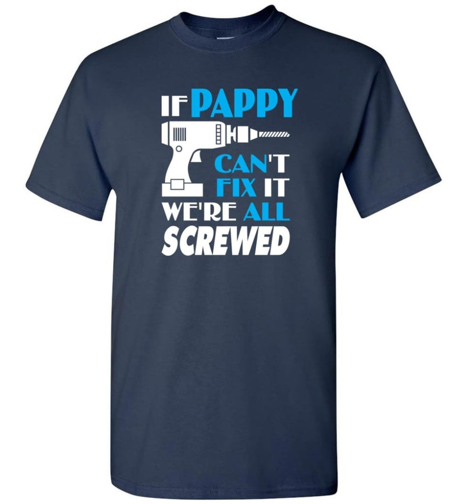 If Pappy Can Fix All Gift For Pappy T-Shirt - Navy / S