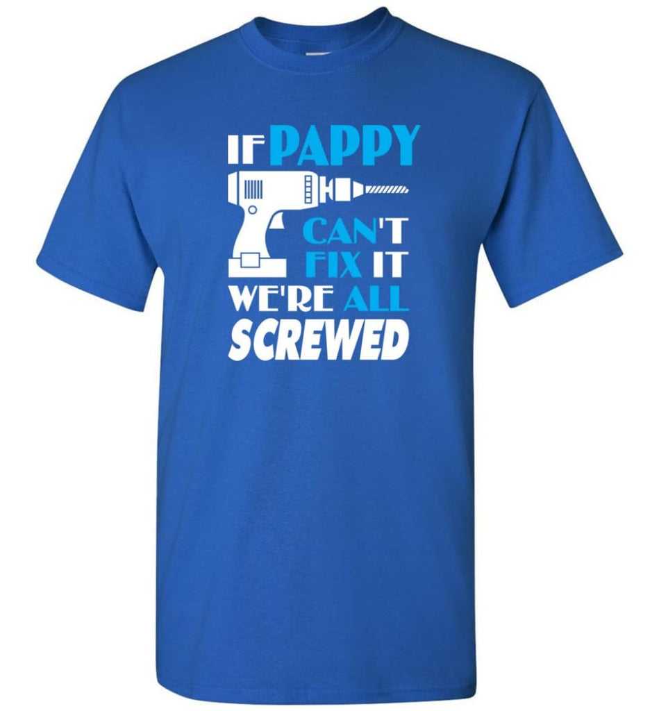 If Pappy Can Fix All Gift For Pappy T-Shirt - Royal / S