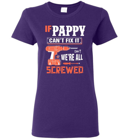 If PAPPY Can’t Fix It We’re All Screwed Grandfather Christmas Present Women Tee - Purple / M