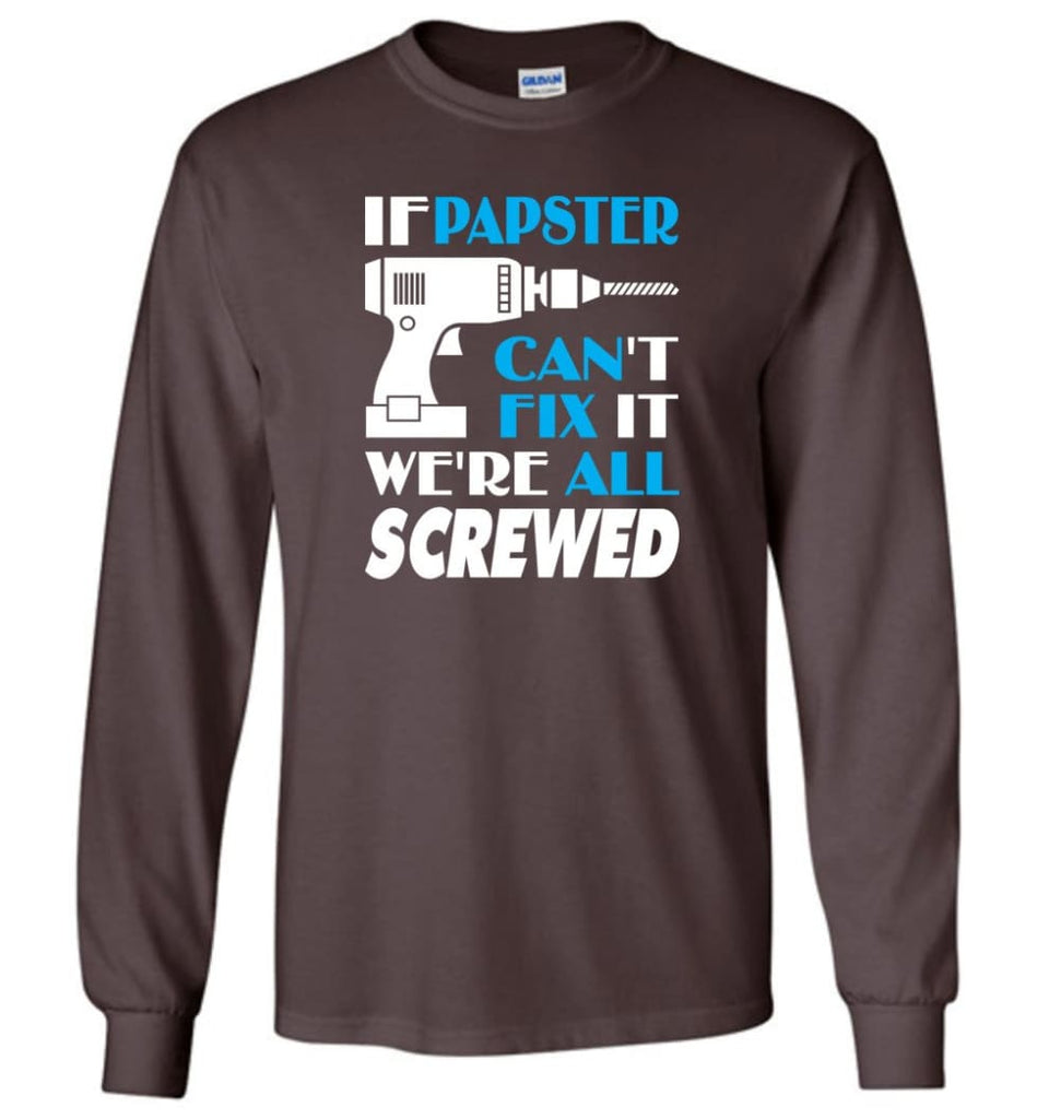 If Papster Can Fix All Gift For Papster - Long Sleeve T-Shirt - Dark Chocolate / M