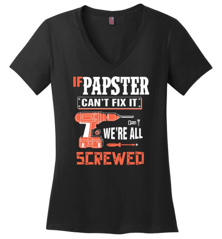 If PAPSTER Can’t Fix It We’re All Screwed Grandfather Christmas Present Ladies V-Neck - Black / M
