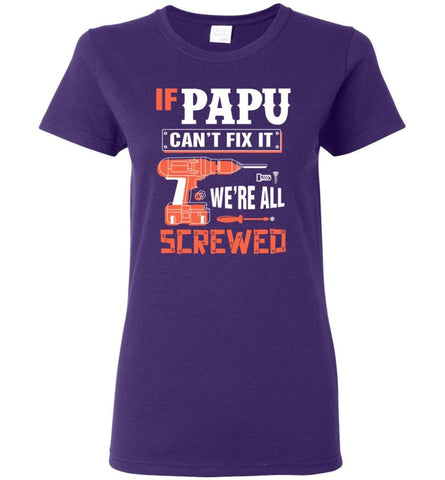 If PAPU Can’t Fix It We’re All Screwed Grandfather Christmas Present Women Tee - Purple / M