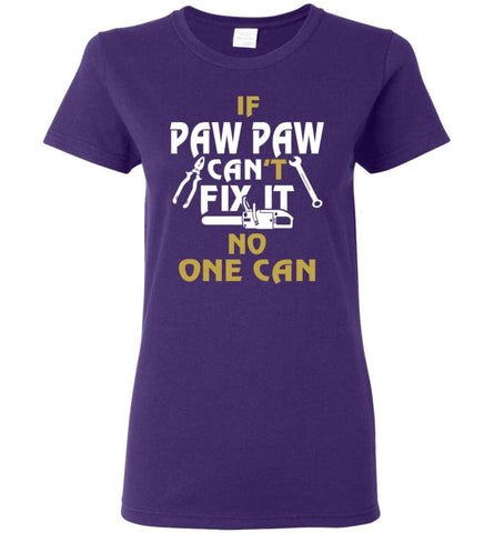 If Paw Paw Can’t Fix It No One Can Gift For Dad Father Grandpa Women Tee - Purple / M