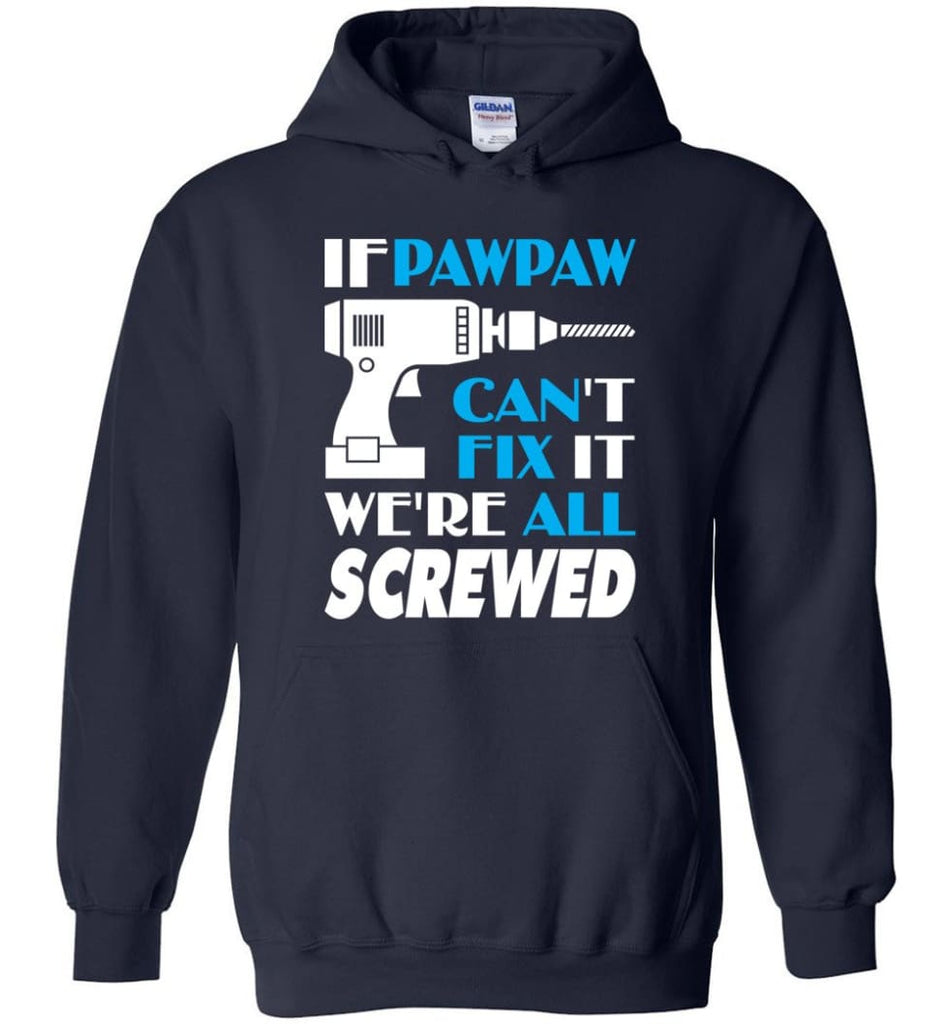 If Pawpaw Can Fix All Gift For Pawpaw Hoodie - Navy / M