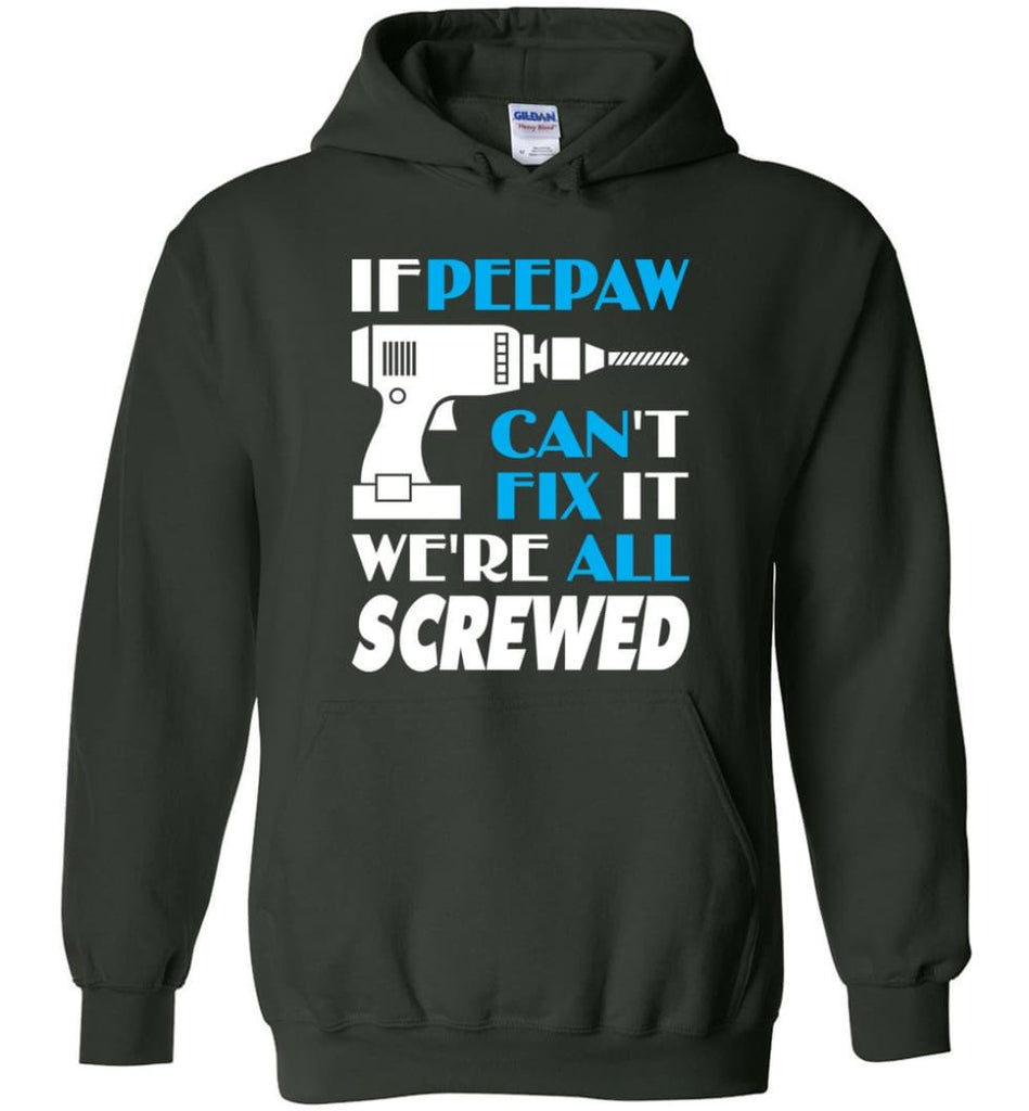If Peepaw Can Fix All Gift For Peepaw - Hoodie - Forest Green / M