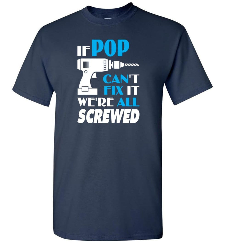 If Pop Can Fix All Gift For Pop - Short Sleeve T-Shirt - Navy / S