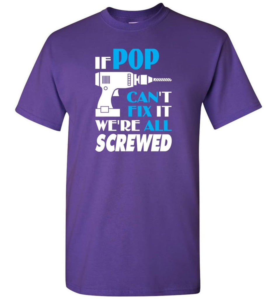 If Pop Can Fix All Gift For Pop - Short Sleeve T-Shirt - Purple / S