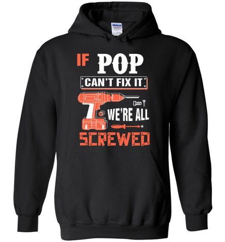 If POP Can’t Fix It We’re All Screwed Grandfather Christmas Present Hoodie - Black / M