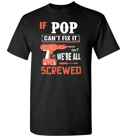 If POP Can’t Fix It We’re All Screwed Grandfather Christmas Present T-Shirt - Black / S