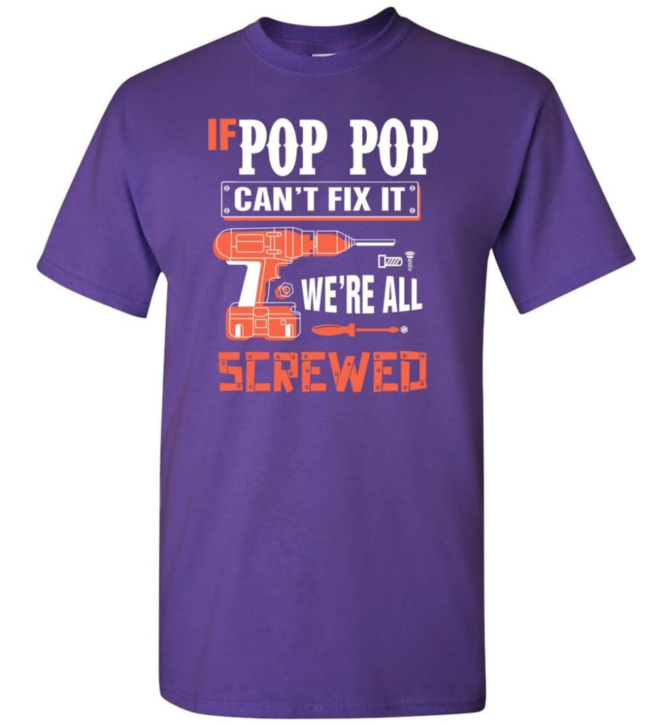 If POP POP Can’t Fix It We’re All Screwed Grandfather Christmas Present T-Shirt - Purple / S
