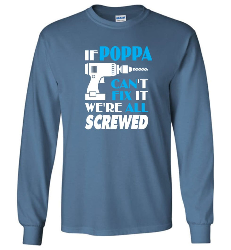 If Popa Can Fix All Gift For Poppa Long Sleeve - Indigo Blue / M