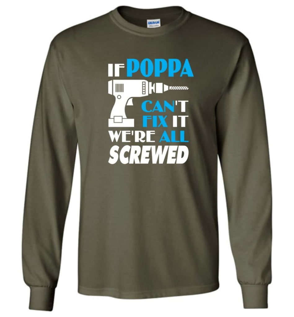 If Popa Can Fix All Gift For Poppa Long Sleeve - Military Green / M