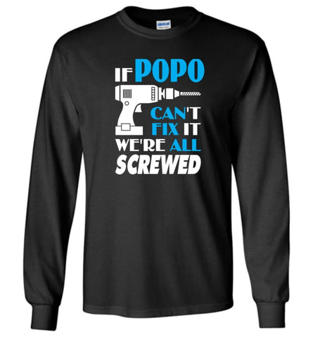 If Popo Can Fix All Gift For Popo - Long Sleeve T-Shirt - Black / M