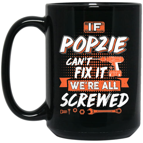 If Popzie Can’t Fix It We’re All Screwed Men Gifts for Grandpa 15 oz Black Mug - Black / One Size - Drinkware