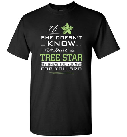 If She Doesn’t Know What A Tree Star - Short Sleeve T-Shirt - Black / S