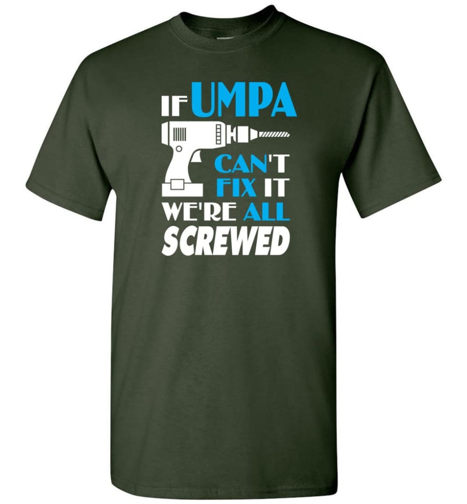 If Umpa Can Fix All Gift For Umpa - Short Sleeve T-Shirt - Forest Green / S