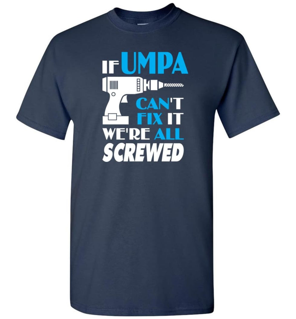 If Umpa Can Fix All Gift For Umpa - Short Sleeve T-Shirt - Navy / S