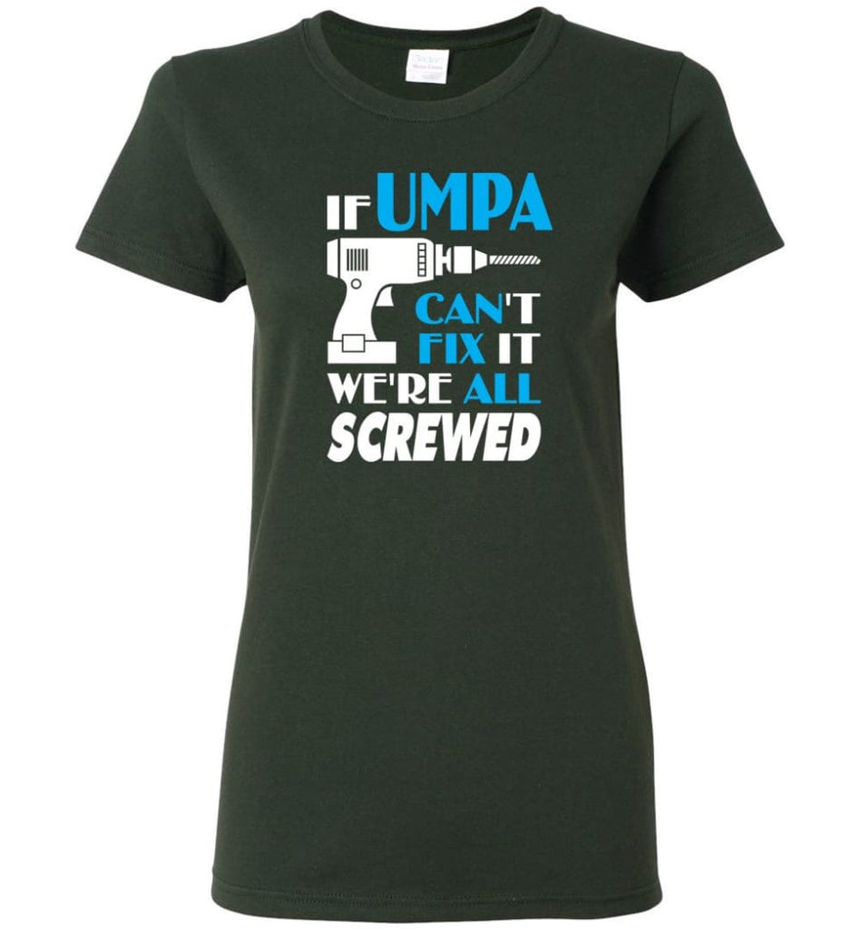 If Umpa Can Fix All Gift For Umpa Women Tee - Forest Green / M
