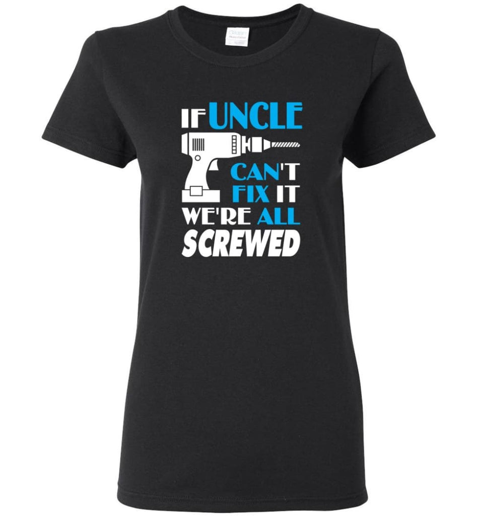 If Uncle Can Fix All Gift For Uncle Women Tee - Black / M