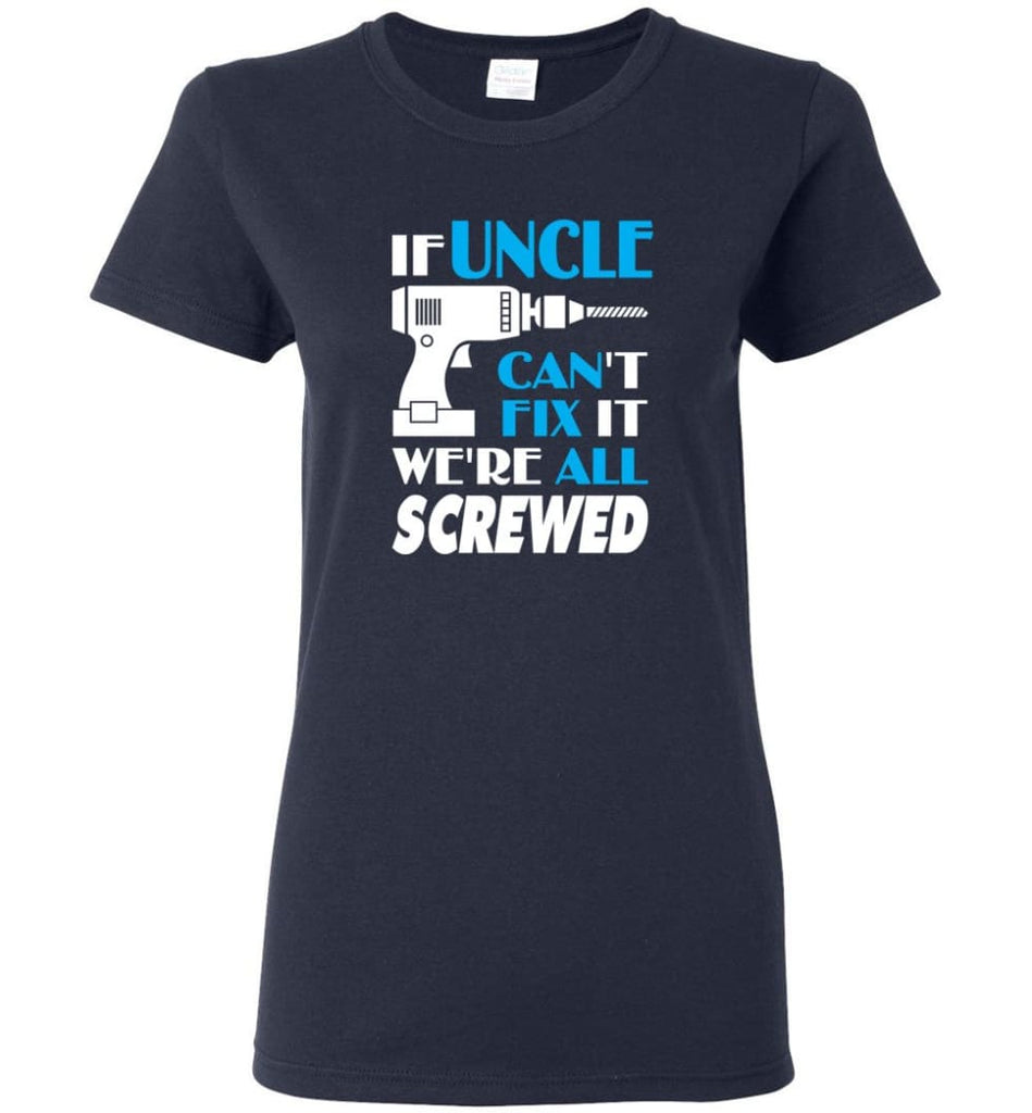 If Uncle Can Fix All Gift For Uncle Women Tee - Navy / M