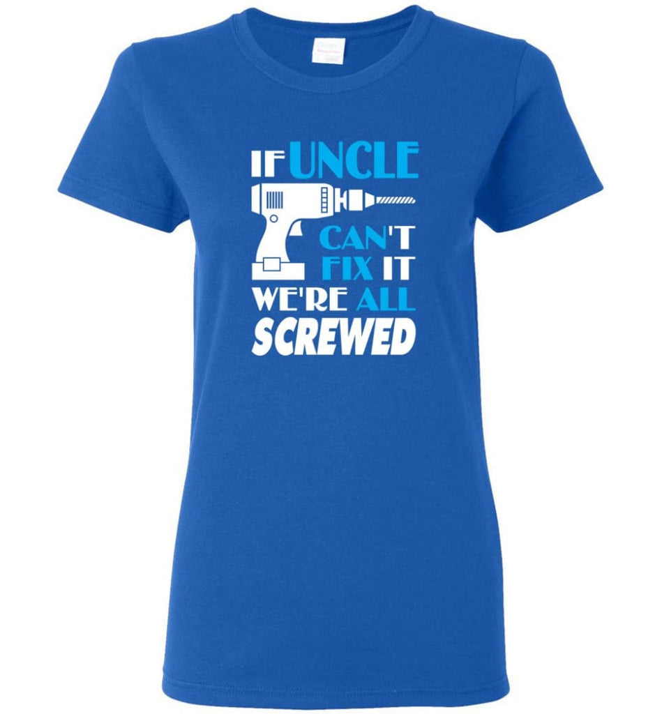 If Uncle Can Fix All Gift For Uncle Women Tee - Royal / M