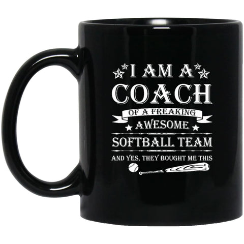 Im A Coach Of A Freaking Awesome Softball Team 11 oz Black Mug - Black / One Size - Drinkware