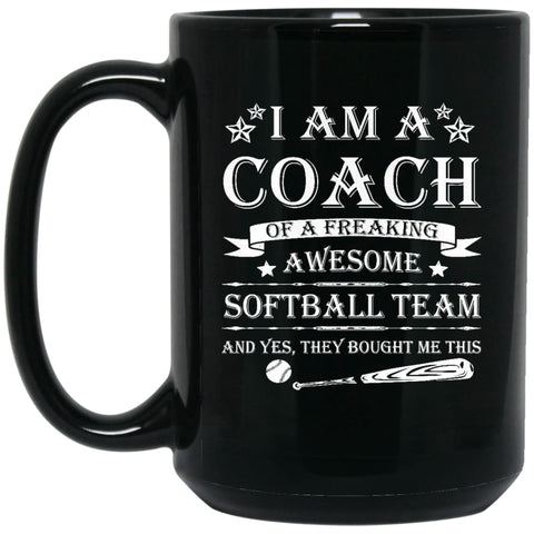 Im A Coach Of A Freaking Awesome Softball Team 15 oz Black Mug - Black / One Size - Drinkware