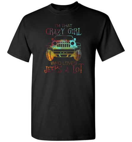 I’m A Crazy Girl Who Love Jeeps A lot - T-Shirt - Black / S - T-Shirt