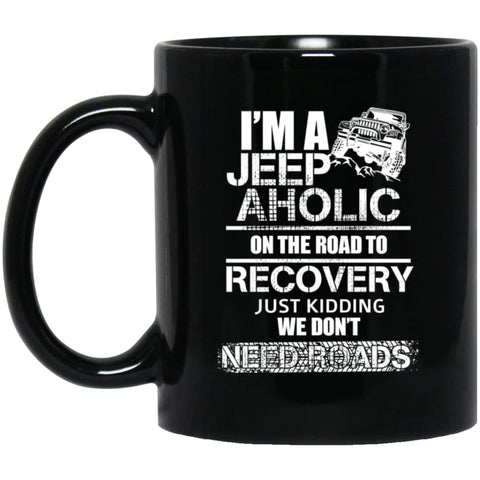 I’m A Jeep aholic On The Road To Recovery 11 oz Black Mug - Black / One Size - Drinkware