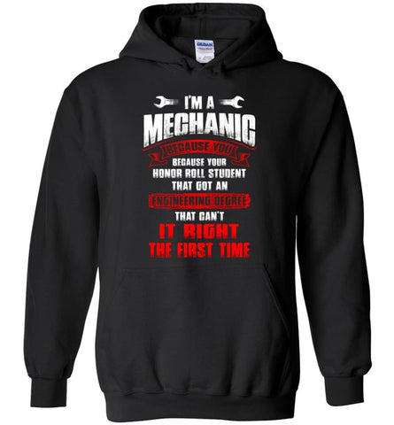 I’m A Mechanic Because Your Honor Roll Mechanic Shirt - Hoodie - Black / M