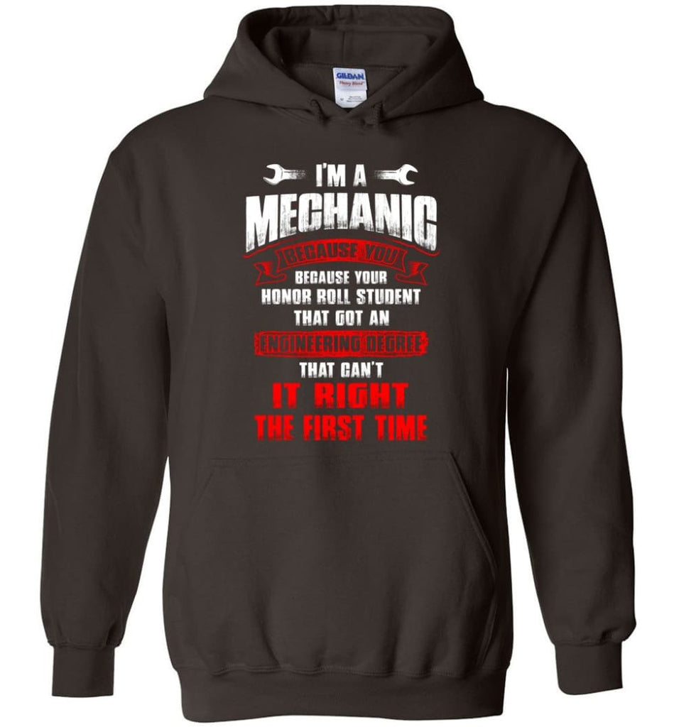 I’m A Mechanic Because Your Honor Roll Mechanic Shirt - Hoodie - Dark Chocolate / M