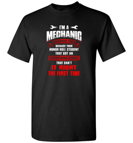 I’m A Mechanic Because Your Honor Roll Mechanic Shirt - Short Sleeve T-Shirt - Black / S