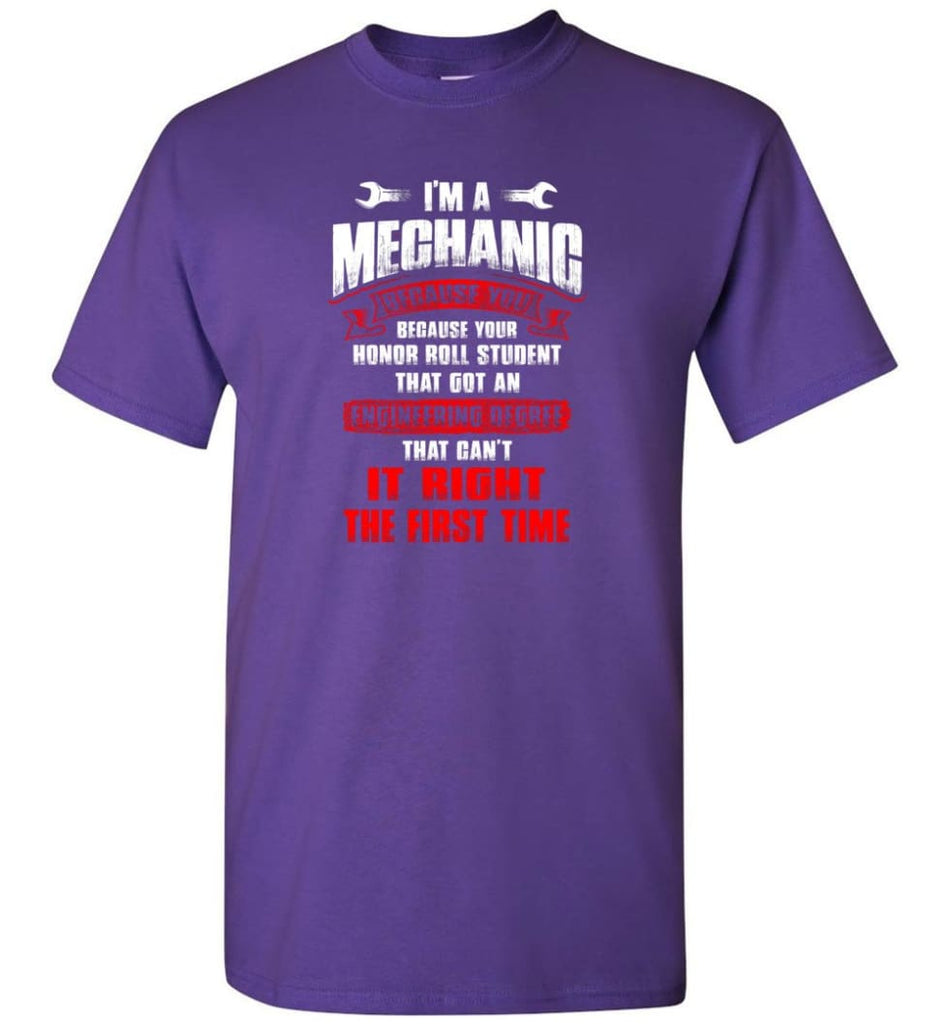 I’m A Mechanic Because Your Honor Roll Mechanic Shirt - Short Sleeve T-Shirt - Purple / S