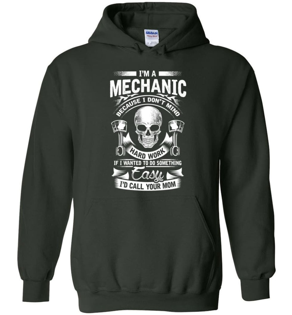 I’m A Mechanic I’d Call Your Mom Shirt - Hoodie - Forest Green / M