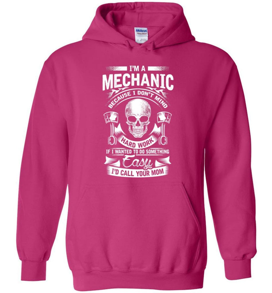I’m A Mechanic I’d Call Your Mom Shirt - Hoodie - Heliconia / M