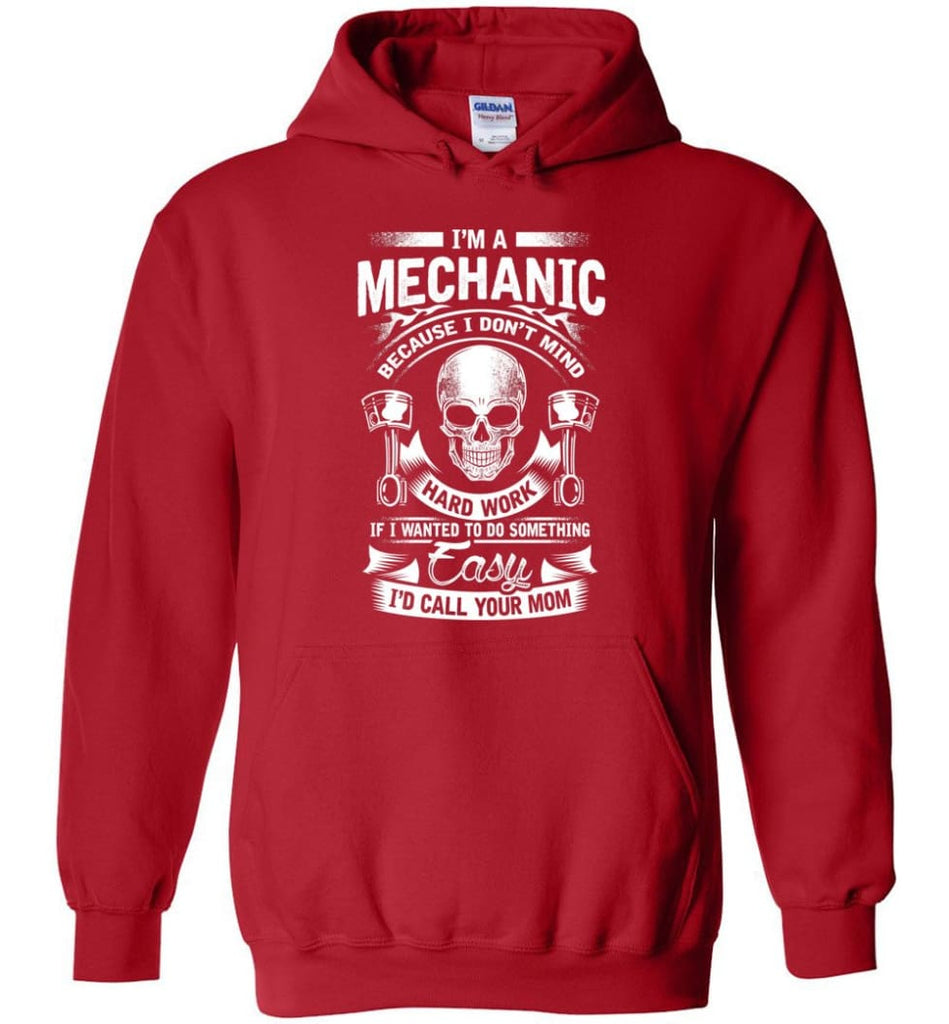 I’m A Mechanic I’d Call Your Mom Shirt - Hoodie - Red / M