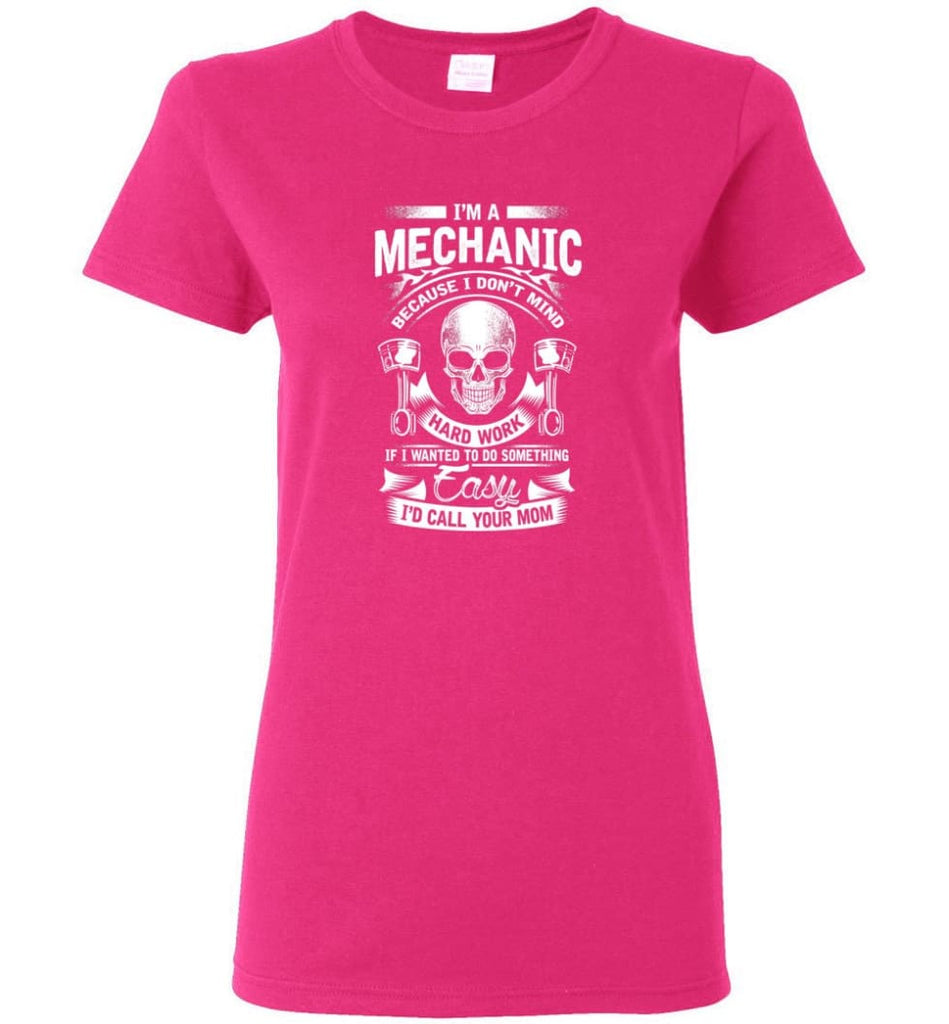 I’m A Mechanic I’d Call Your Mom Shirt Women Tee - Heliconia / M