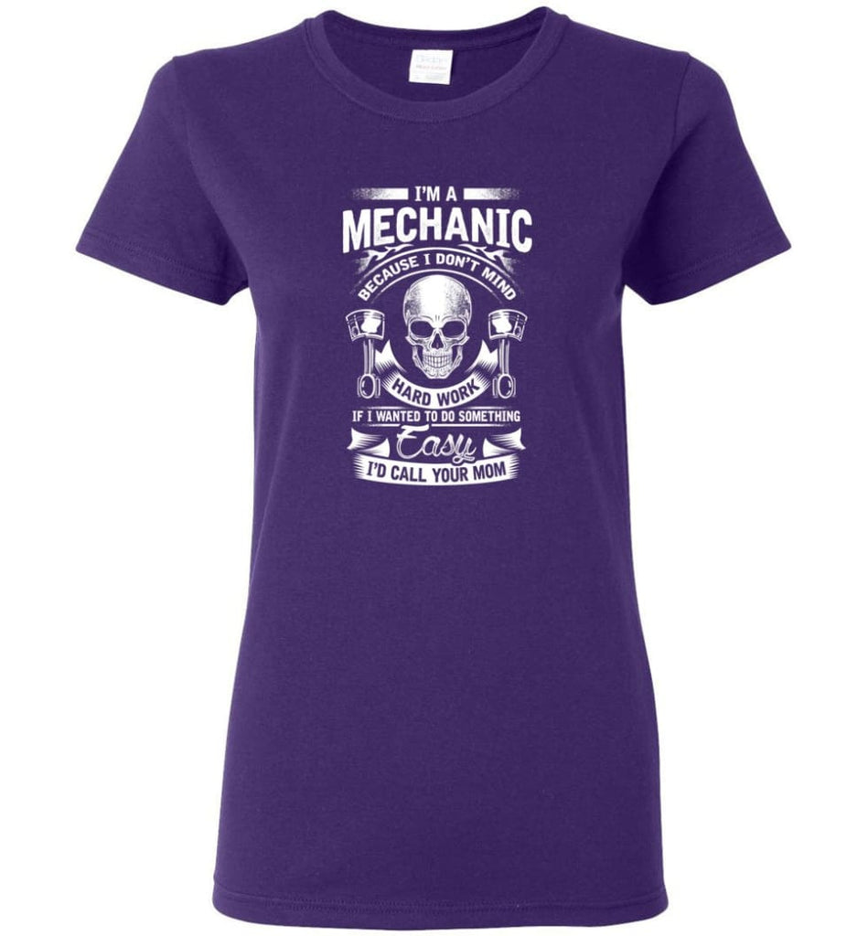 I’m A Mechanic I’d Call Your Mom Shirt Women Tee - Purple / M