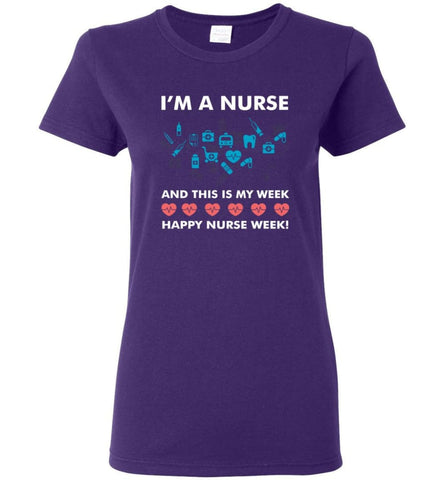 I’m A Nurse And This Is My Week Happy Nurse Week Women Tee - Purple / M