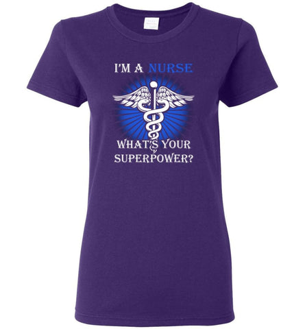 I’m A Nurse What’s your superpower Best gift for Nurses Women Tee - Purple / M