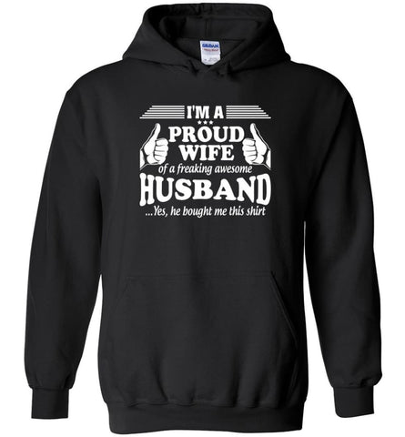 I’m A Proud Wife Of A Freaking Awesome Husband - Hoodie - Black / M