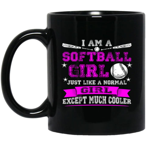 Im A Softball Girl Just Like Normal Girl Except Much Cooler 11 oz Black Mug - Black / One Size - Drinkware