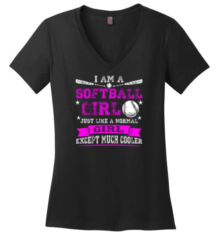 Im A Softball Girl Just Like Normal Girl Except Much Cooler Ladies V-Neck - Black / M - womens apparel