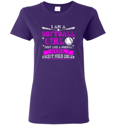 Im A Softball Girl Just Like Normal Girl Except Much Cooler Women Tee - Purple / M