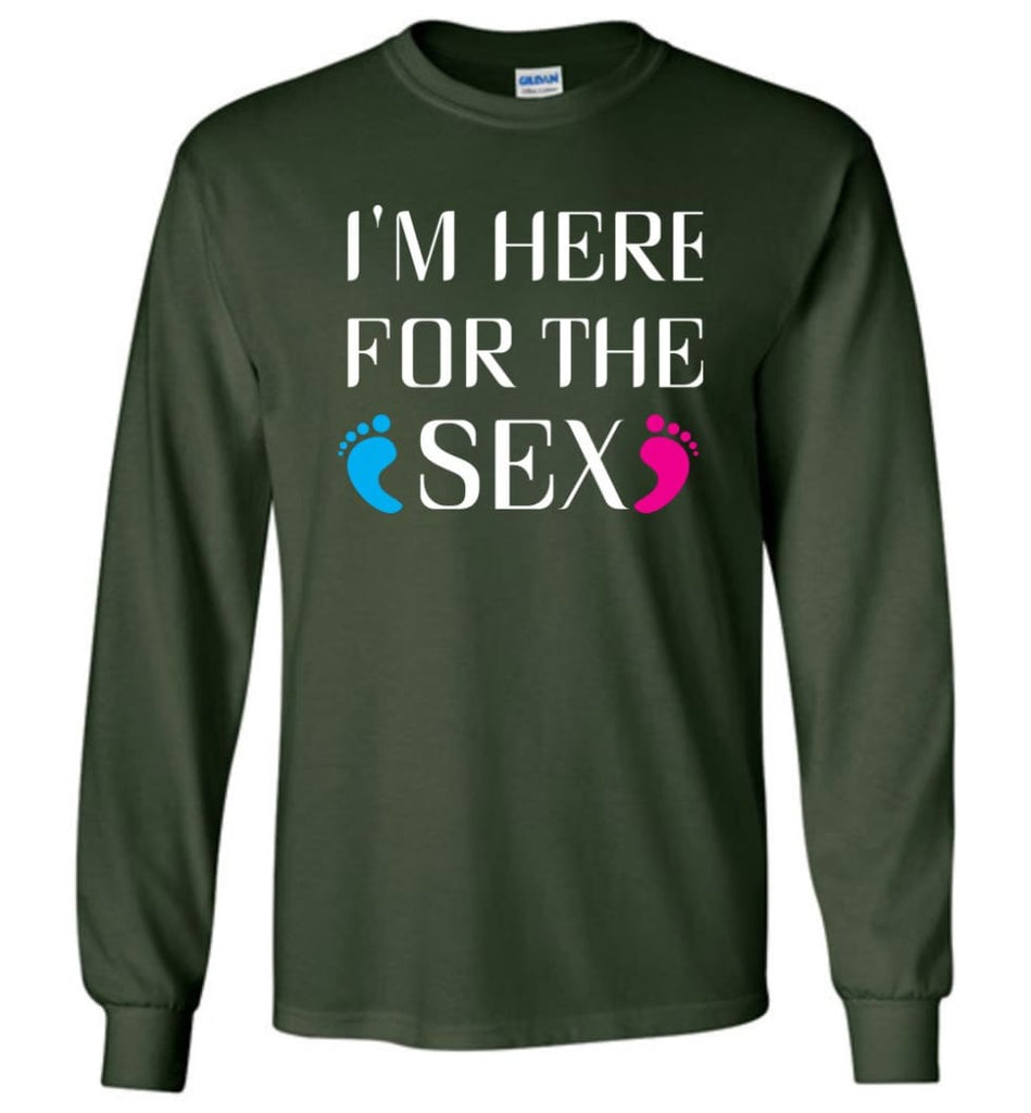I’m Here For The Sex Long Sleeve T-Shirt - Forest Green / M