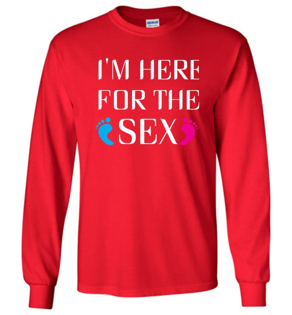 I’m Here For The Sex Long Sleeve T-Shirt - Red / M