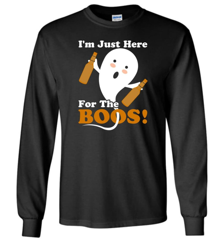 I’m Just Here For The Boos Shirt Funny Halloween Ghost drink beer Long Sleeve T-Shirt - Black / M